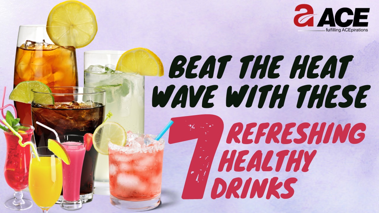 7 Refreshing Healthy Drinks To Beat The Heat Wave Blogs