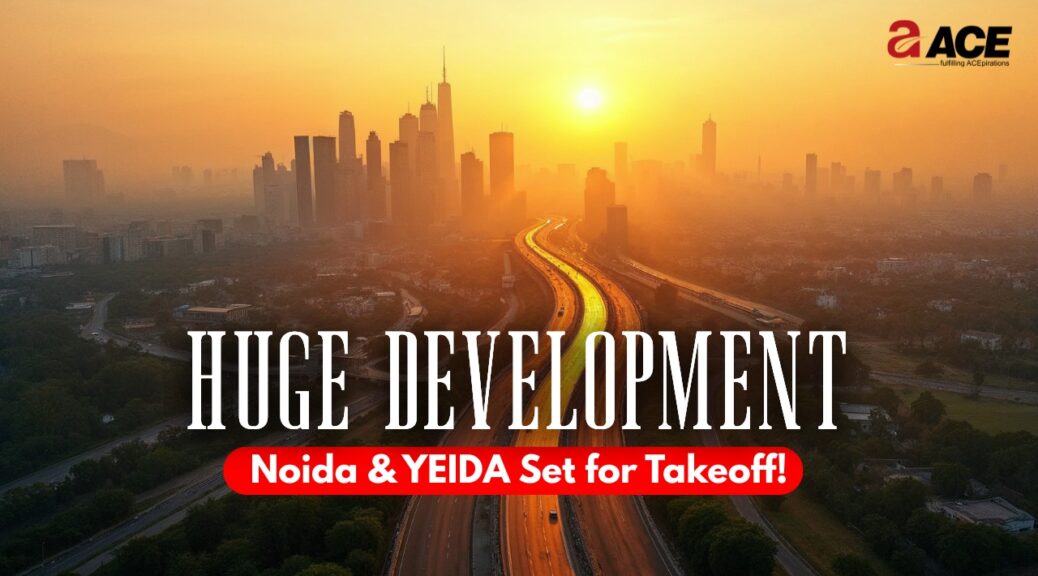 Development in Noida and Yamuna Expressway