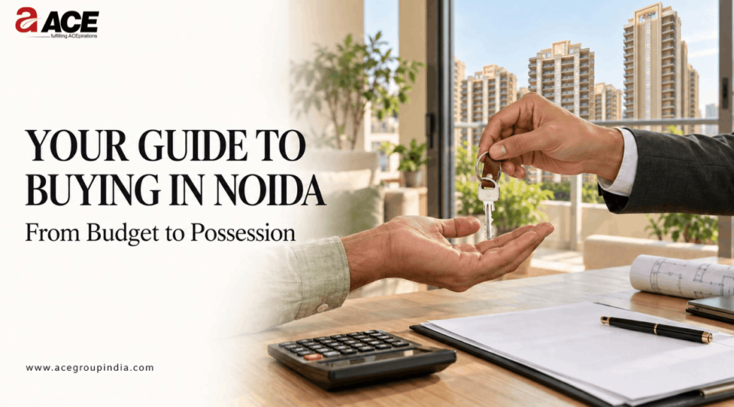 From Budget to Possession_ How to Buy a Flat in Noida